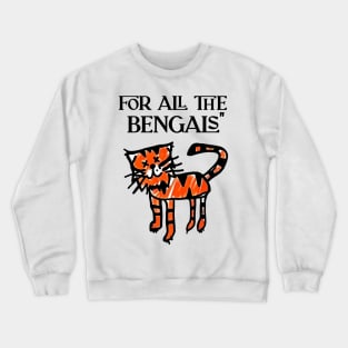 For all the Bengals Crewneck Sweatshirt